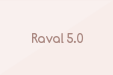 Raval 5.0