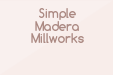 Simple Madera Millworks