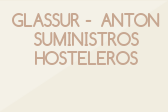 GLASSUR- ANTON SUMINISTROS HOSTELEROS