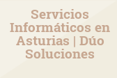 Servicios Informáticos en Asturias | Dúo Soluciones