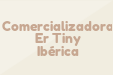 Comercializadora Er Tiny Ibérica