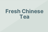 Fresh Chinese Tea