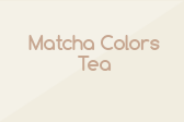 Matcha Colors Tea