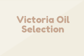 Victoria Oil Selection