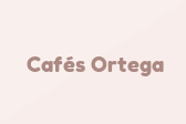 Cafés Ortega