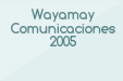 Wayamay Comunicaciones 2005
