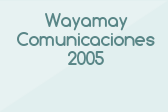 Wayamay Comunicaciones 2005